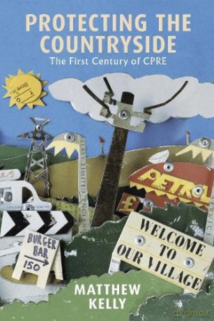 Protecting The Countryside: The First Century of CPRE - Matthew Kelly [KSIĄŻKA]