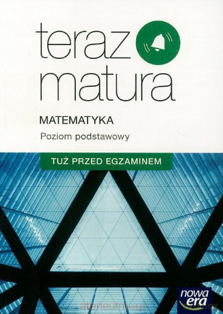 Teraz matura. Matematyka. Tuż przed egzaminem Zakres podstawowy [KSIĄŻKA]