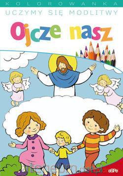 Uczymy się modlitwy. Ojcze nasz [KSIĄŻKA]