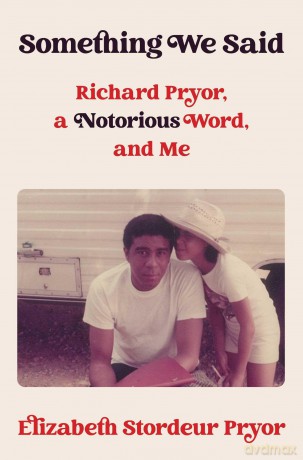 Something We Said: Richard Pryor, a Notorious Word, and Me - Elizabeth Stordeur Pryor [KSIĄŻKA]