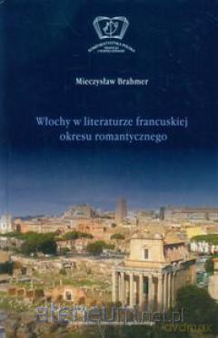 Włochy w literaturze francuskiego okresu romantycznego [KSIĄŻKA]