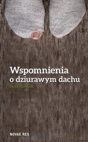 Wspomnienia o dziurawym dachu [KSIĄŻKA]