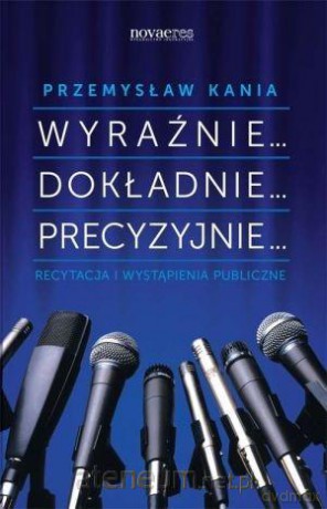 Wyraźnie... Dokładnie... Precyzyjnie... Recytacja [KSIĄŻKA]