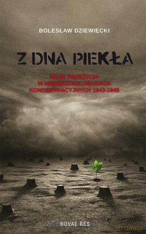 Z dna piekła. Moje przeżycia w niemieckich obozach koncentracyjnych 1943-1945 [KSIĄŻKA]