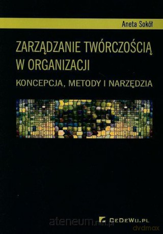 Zarządzanie twórczością w organizacji [KSIĄŻKA]