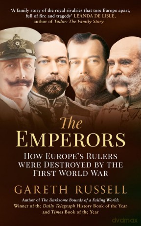 The Emperors: How Europe's Rulers Were Destroyed - Gareth Russell [KSIĄŻKA]