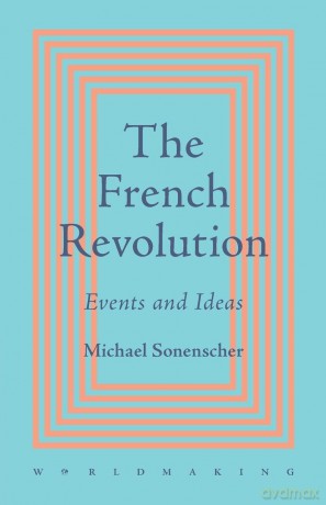 The French Revolution: Events and Ideas (Worldmaking) - Michael Sonenscher [KSIĄŻKA]