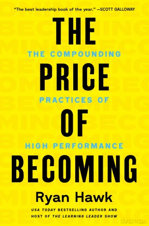 The Price of Becoming: The Compounding Practices of High Performance - Ryan Hawk [KSIĄŻKA]