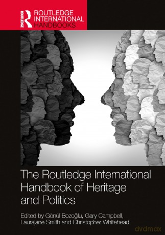 The Routledge International Handbook of Heritage and Politics (Routledge Handbooks on Museums, Galleries and Heritage) [KSIĄŻKA]