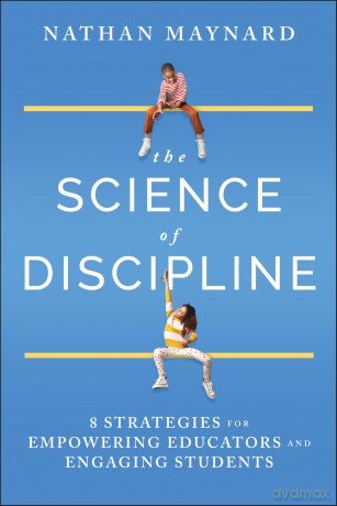 The Science of Discipline: 8 Strategies for Empowering Educators and Engaging Students - Nathan Maynard [KSIĄŻKA]