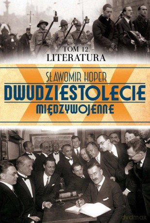 Dwudziestolecie Międzywojenne 12: Literatura - Sławomir Koper [KSIĄŻKA]
