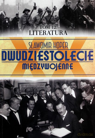 Dwudziestolecie Międzywojenne 12: Literatura - Sławomir Koper [KSIĄŻKA]