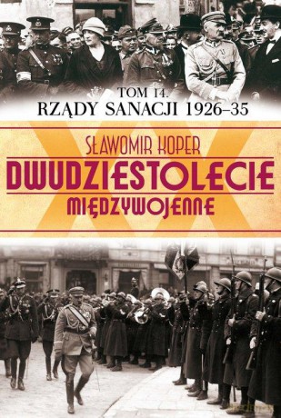 Dwudziestolecie Międzywojenne 14: Rządy Sanacji - Sławomir Koper [KSIĄŻKA]