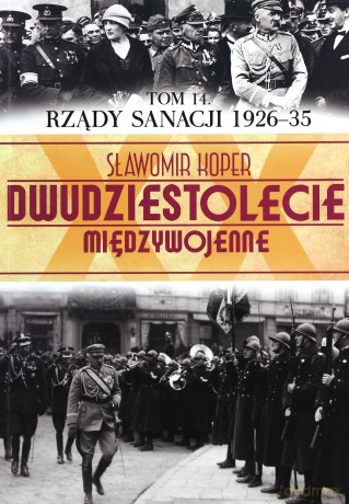 Dwudziestolecie Międzywojenne 14: Rządy Sanacji - Sławomir Koper [KSIĄŻKA]