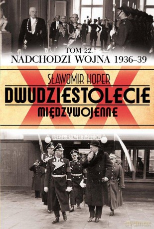 Dwudziestolecie Międzywojenne 22: Nadchodzi wojna - Sławomir Koper [KSIĄŻKA]
