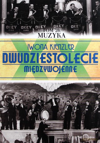 Dwudziestolecie Międzywojenne 28: Muzyka - Iwona Kienzler [KSIĄŻKA]