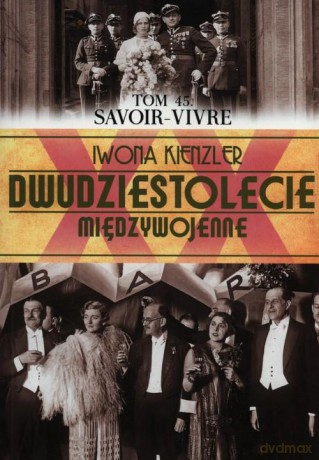 Dwudziestolecie Międzywojenne 45: Savoir vivre - Iwona Kienzler [KSIĄŻKA]