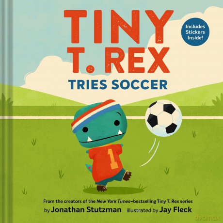 Tiny T. Rex Tries Soccer: A Tiny T. Rex Book-Includes Stickers Inside! - Jonathan Stutzman [KSIĄŻKA]