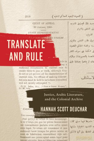 Translate and Rule: Justice, Arabic Literature, and the Colonial Archive - Hannah Scott Deuchar [KSIĄŻKA]