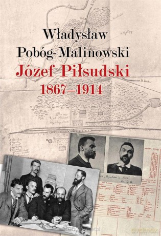 Józef Piłsudski 1867-1914 - Władysław Pobóg-Malinowski [KSIĄŻKA]