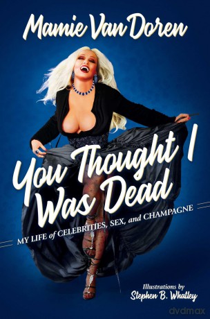 You Thought I Was Dead: My Life of Celebrities, Sex, and Champagne - Mamie Van Doren [KSIĄŻKA]