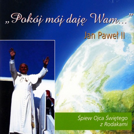 "Pokój Mój Daję Wam..." - Śpiew Ojca Świętego z Rodakami [CD]