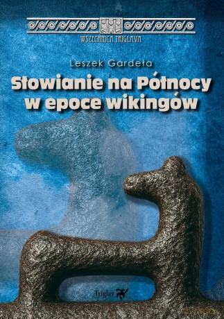 Słowianie na Północy w epoce wikingów - Leszek Gardeła [KSIĄŻKA]