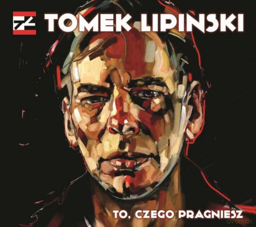 Tomasz Lipiński: To, Czego Pragniesz [CD]