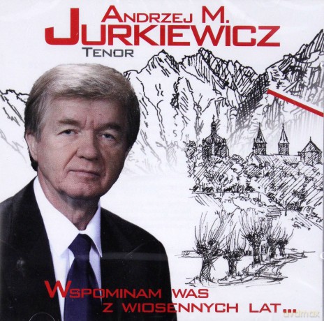 Andrzej M. Jurkiewicz: Wspominam was z wiosennych lat [CD]