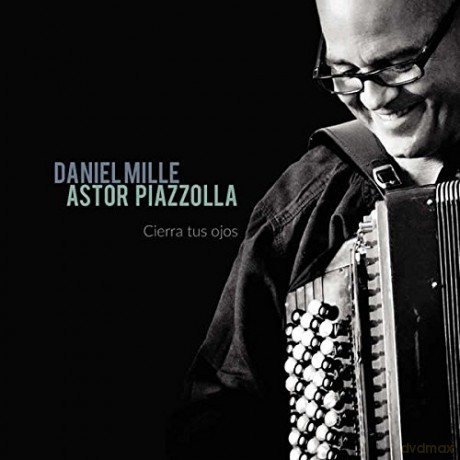 Daniel Mille: Astor Piazzolla - Cierra tus ojos [CD]