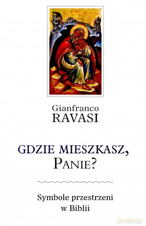 Gdzie mieszkasz, Panie - Gianfranco Ravasi [KSIĄŻKA]