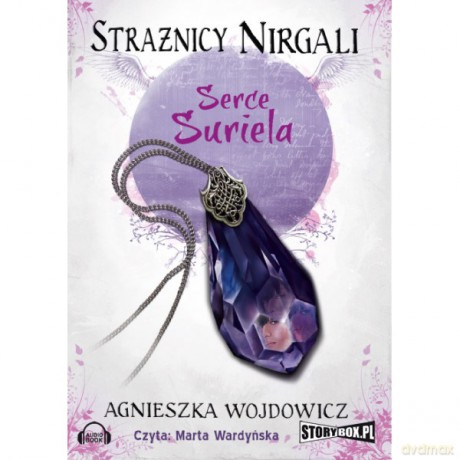 Strażnicy Nirgali Tom 1 Serce Suriela - Agnieszka Wojdowicz [AUDIOBOOK]