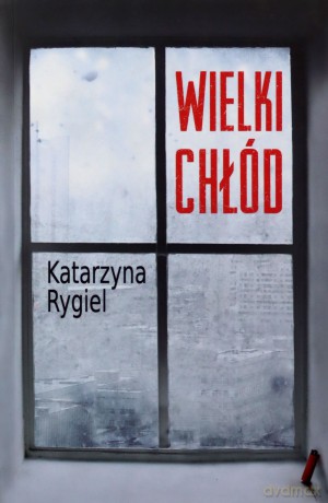 Wielki chłód - Katarzyna Rygiel [KSIĄŻKA]