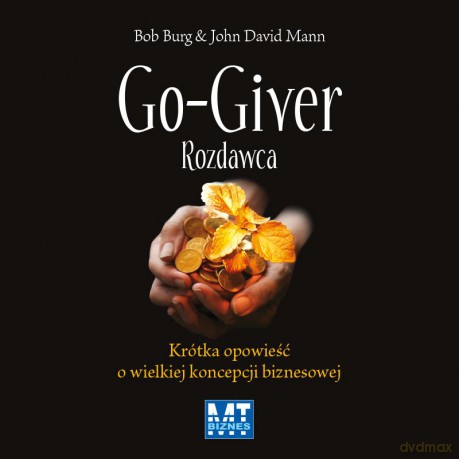 Go-giver Rozdawca Krótka opowieść o wielkiej koncepcji biznesowej - Bob Burg, John David Mann [AUDIOBOOK] [CD-MP3]