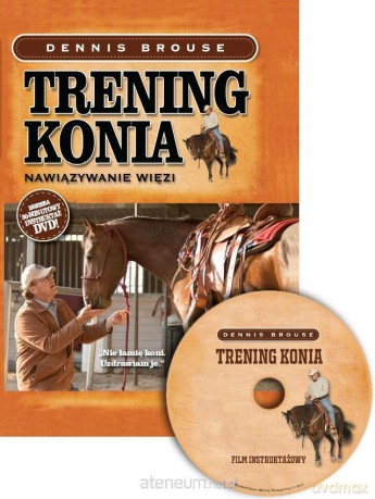 Trening konia. nawiązywanie więzi - Dennis Brouse [KSIĄŻKA]