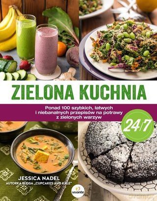 Zielona kuchnia 24/7 - Jessica Nadel [KSIĄŻKA]