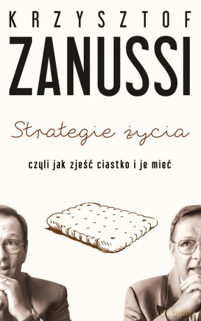 Strategie życia, czyli jak zjeść ciastko i je mieć - Krzysztof Zanussi [KSIĄŻKA]