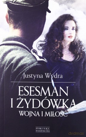 Esesman i Żydówka - Justyna Wydra [KSIĄŻKA]
