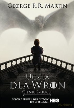 Uczta dla wron T.1: Cienie śmierci - George R.R. Martin (okładka filmowa miękka) [KSIĄŻKA]