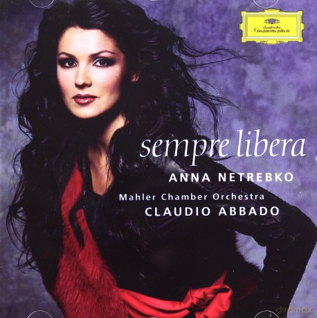 Anna Netrebko: Sempre Libera [CD]