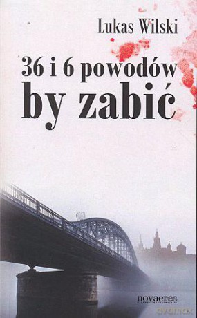 36 i 6 powodów by zabić - Lukas Wilski [KSIĄŻKA]