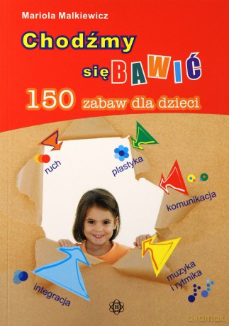 Chodźmy się bawić. 150 zabaw dla dzieci [KSIĄŻKA]