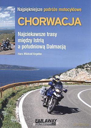Chorwacja. Najpiękniejsze podróże motocyklowe - Hans Michael Engelke [KSIĄŻKA]