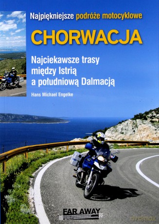Chorwacja. Najpiękniejsze podróże motocyklowe - Hans Michael Engelke [KSIĄŻKA]