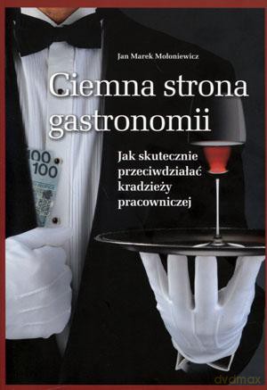 Ciemna strona gastronomii - Jan Marek Mołoniewicz [KSIĄŻKA]