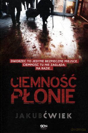 Ciemność płonie - Jakub Ćwiek [KSIĄŻKA]