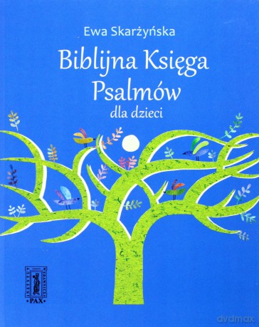 Biblijna Księga Psalmów dla dzieci - Ewa Skarżyńska [KSIĄŻKA]
