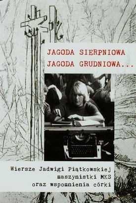 Jagoda sierpniowa, Jagoda grudniowa... - Jadwiga Piątkowska [KSIĄŻKA]