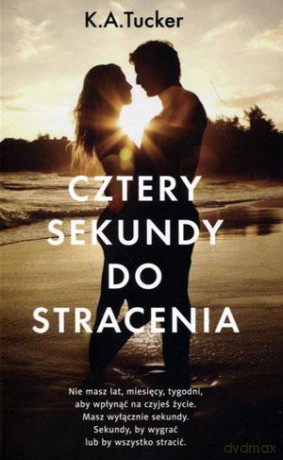 Cztery sekundy do stracenia - K. A. Tucker [KSIĄŻKA]