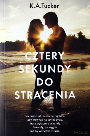 Cztery sekundy do stracenia - K. A. Tucker [KSIĄŻKA]